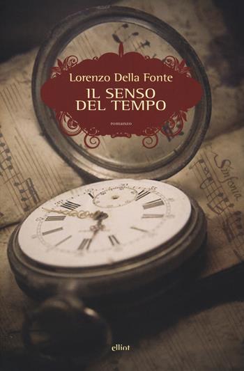 Il senso del tempo - Lorenzo Della Fonte - Libro Elliot 2018, Scatti | Libraccio.it