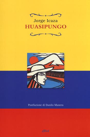 Huasipungo - Jorge Icaza - Libro Elliot 2018, Raggi | Libraccio.it