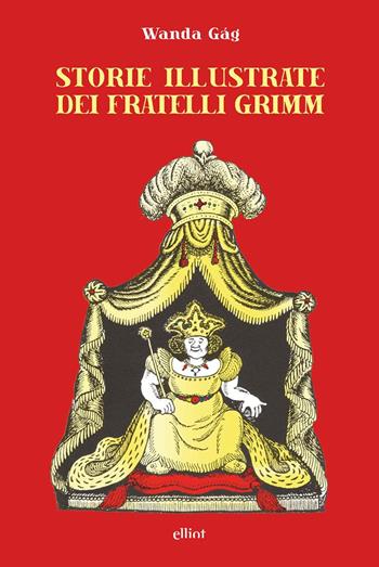 Storie illustrate dei fratelli Grimm - Wanda Gág - Libro Elliot 2018, Fuori collana | Libraccio.it