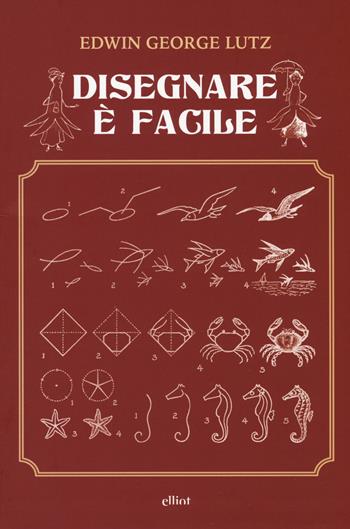 Disegnare è facile - Edwin George Lutz - Libro Elliot 2018, Fuori collana | Libraccio.it