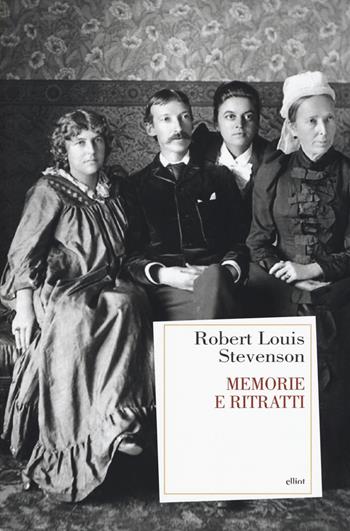 Memorie e ritratti - Robert Louis Stevenson - Libro Elliot 2019, Antidoti | Libraccio.it