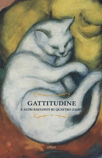 Gattitudine e altri racconti su quattro zampe  - Libro Elliot 2018, Raggi | Libraccio.it