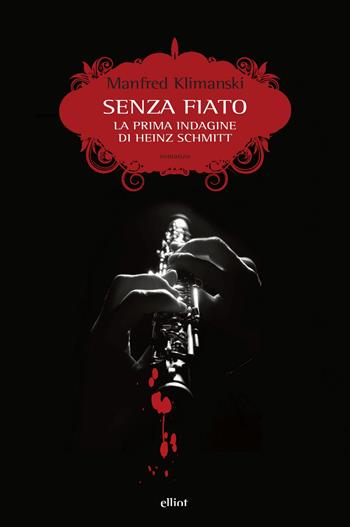 Senza fiato. La prima indagine di Heinz Schmitt - Manfred Klimanski - Libro Elliot 2018, Scatti | Libraccio.it