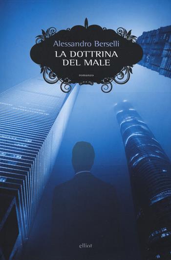 La dottrina del male - Alessandro Berselli - Libro Elliot 2019, Scatti | Libraccio.it