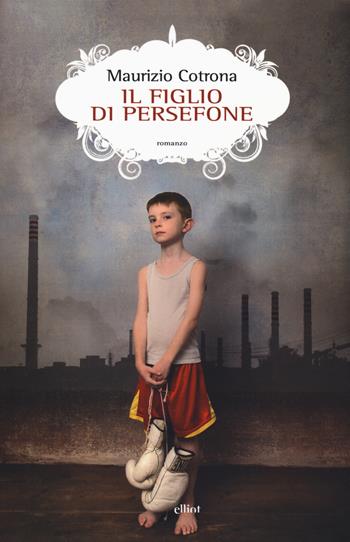 Il figlio di Persefone - Maurizio Cotrona - Libro Elliot 2019, Scatti | Libraccio.it