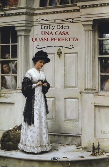 Una casa quasi perfetta - Emily Eden - Libro Elliot 2019, Raggi | Libraccio.it