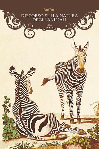 Discorso sulla natura degli animali - Georges-Louis Buffon de Leclerc - Libro Elliot 2019, Manubri | Libraccio.it