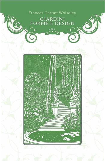 Giardini, forme e design - Frances Garnet Wolseley - Libro Elliot 2019, Manubri | Libraccio.it