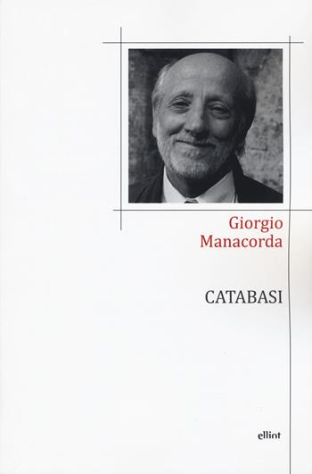Catabasi - Giorgio Manacorda - Libro Elliot 2019, Poesia | Libraccio.it