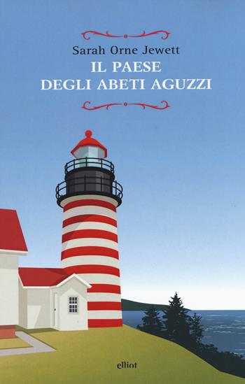 Il paese degli abeti aguzzi - Sarah Orne Jewett - Libro Elliot 2019, Raggi | Libraccio.it