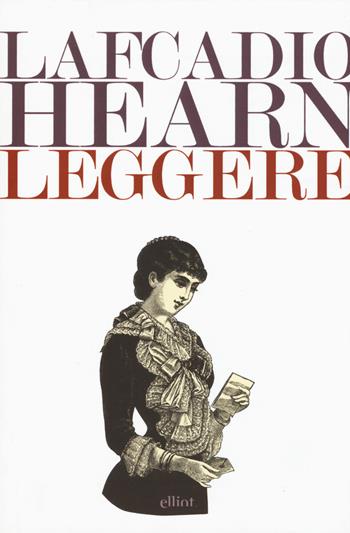 Leggere - Lafcadio Hearn - Libro Elliot 2019, Lampi | Libraccio.it