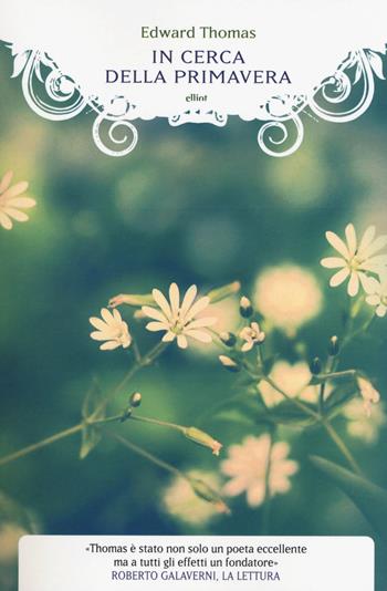 In cerca della primavera - Edward Thomas - Libro Elliot 2019, Manubri | Libraccio.it