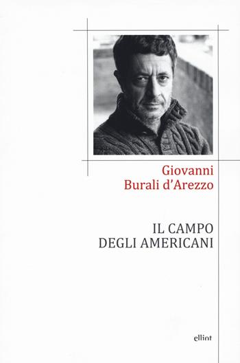 Il campo degli americani - Giovanni Burali D'Arezzo - Libro Elliot 2019, Poesia | Libraccio.it