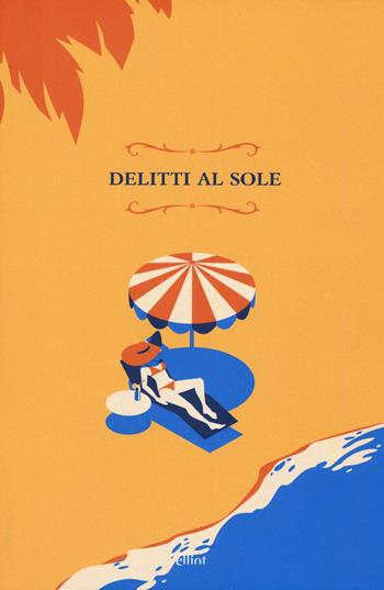 Delitti al sole  - Libro Elliot 2019, Raggi gialli | Libraccio.it