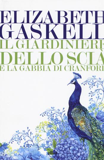 Il giardiniere dello Scià e La gabbia di Cranford - Elizabeth Gaskell - Libro Elliot 2019, Lampi | Libraccio.it