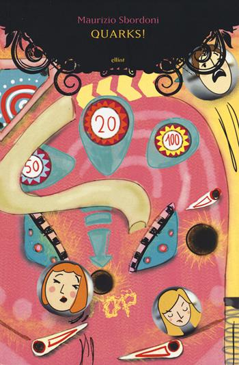 Quarks! - Maurizio Sbordoni - Libro Elliot 2019, Manubri | Libraccio.it