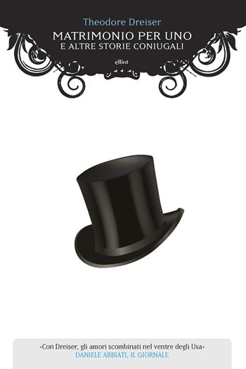 Matrimonio per uno. E altre storie coniugali - Theodore Dreiser - Libro Elliot 2019, Manubri | Libraccio.it