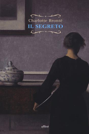 Il segreto - Charlotte Brontë - Libro Elliot 2019, Raggi | Libraccio.it