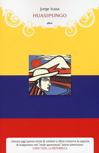 Huasipungo - Jorge Icaza - Libro Elliot 2019, Manubri | Libraccio.it