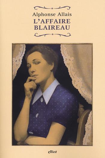 L'affaire Blaireau - Alphonse Allais - Libro Elliot 2019, Raggi | Libraccio.it