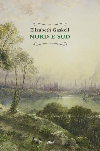 Nord e sud - Elizabeth Gaskell - Libro Elliot 2019, Raggi | Libraccio.it