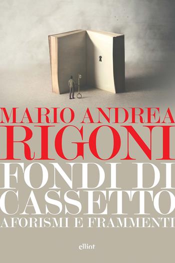 Fondi di cassetto. Aforismi e frammenti - Mario Andrea Rigoni - Libro Elliot 2019, Lampi | Libraccio.it