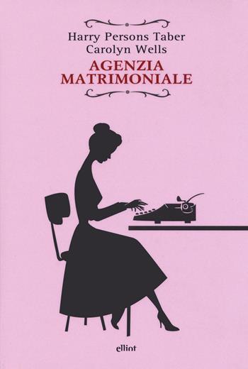 Agenzia matrimoniale - Harry Persons Taber, Carolyn Wells - Libro Elliot 2020, Raggi | Libraccio.it