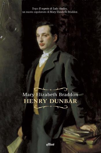 Henry Dunbar - Mary Elizabeth Braddon - Libro Elliot 2020, Raggi | Libraccio.it