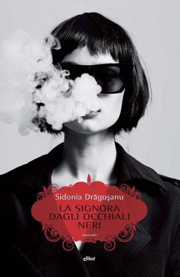 La signora dagli occhiali neri - Sidonia Dragusanu - Libro Elliot 2020, Scatti | Libraccio.it