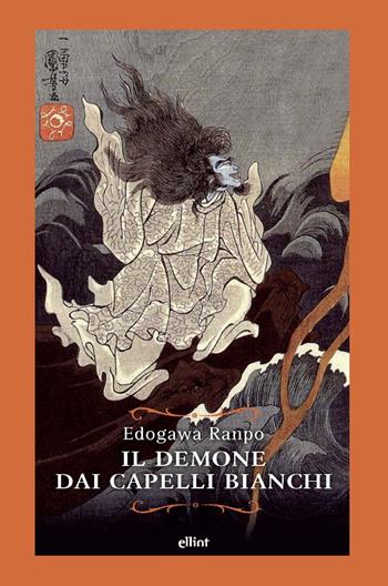 Il demone dai capelli bianchi - Edogawa Ranpo - Libro Elliot 2020, Raggi | Libraccio.it