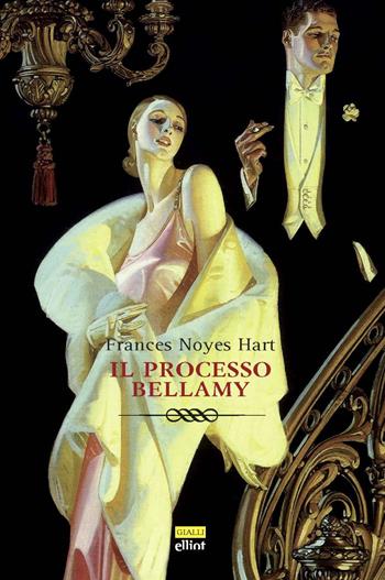 Il processo Bellamy - Frances Noyes Hart - Libro Elliot 2020, Raggi gialli | Libraccio.it
