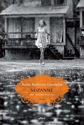 Suzanne. Una donna in fuga - Anaïs Barbeau-Lavalette - Libro Elliot 2020, Scatti | Libraccio.it