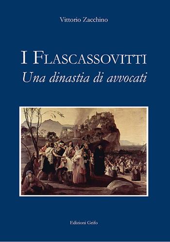 I Flascassovitti. Una dinastia di avvocati - Vittorio Zacchino - Libro Grifo (Cavallino) 2015 | Libraccio.it