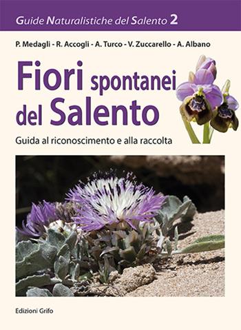 Fiori spontanei del Salento. Guida al riconoscimento e alla tutela  - Libro Grifo (Cavallino) 2016, Guide naturalistiche del Salento | Libraccio.it