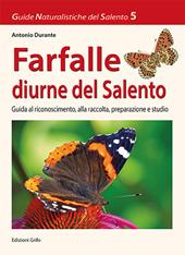 Farfalle diurne del Salento. Guida al riconoscimento, alla raccolta, preparazione e studio