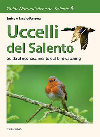 Uccelli del Salento. Guida al riconoscimento e al birdwatching - Enrico Panzera, Sandro Panzera - Libro Grifo (Cavallino) 2016, Guide naturalistiche del Salento | Libraccio.it