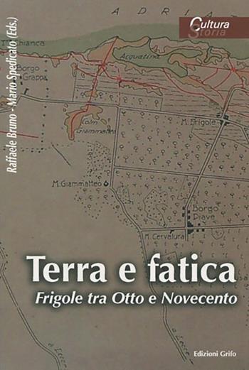 Terra e fatica. Frigole tra Otto e Novecento  - Libro Grifo (Cavallino) 2016, Cultura e storia | Libraccio.it