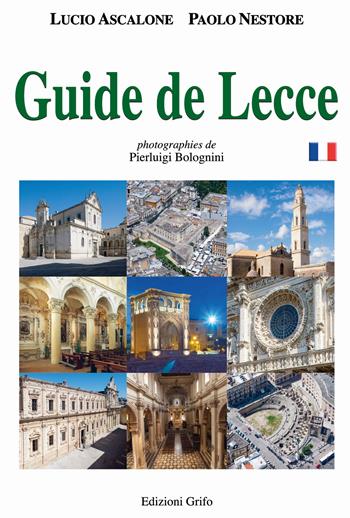 Guide de Lecce - Lucio Ascalone, Paolo Nestore - Libro Grifo (Cavallino) 2019 | Libraccio.it