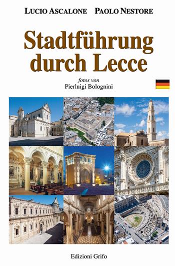Stadtführung durch Lecce - Lucio Ascalone, Paolo Nestore - Libro Grifo (Cavallino) 2019 | Libraccio.it