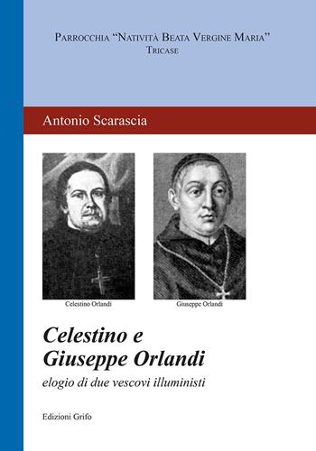Celestino e Giuseppe Orlandi. Elogio di due vescovi illuministi - Antonio Scarascia - Libro Grifo (Cavallino) 2019 | Libraccio.it