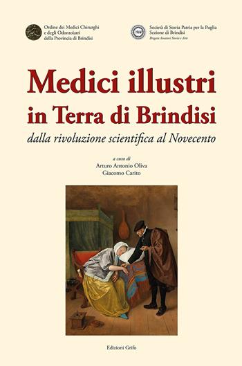 Medici illustri in Terra di Brindisi. Dalla rivoluzione scientifica al Novecento  - Libro Grifo (Cavallino) 2021 | Libraccio.it
