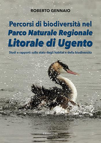 Percorsi di biodiversità nel Parco Naturale Regionale Litorale di Ugento. Studi e rapporti sullo stato degli habitat e della biodiversità - Roberto Gannaio - Libro Grifo (Cavallino) 2021 | Libraccio.it