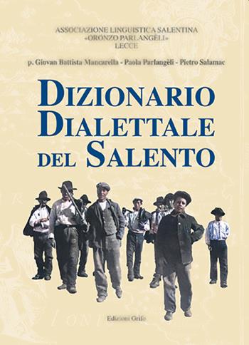 Dizionario dialettale del Salento - G. Battista Mancarella, Paola Parlangeli, Pietro Salamac - Libro Grifo (Cavallino) 2022 | Libraccio.it