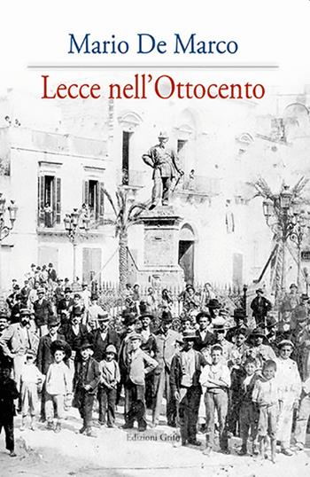 Lecce nell'Ottocento - Mario De Marco - Libro Grifo (Cavallino) 2022 | Libraccio.it
