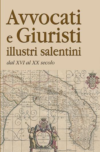Avvocati e giuristi illustri salentini dal XVI al XX secolo  - Libro Grifo (Cavallino) 2022 | Libraccio.it
