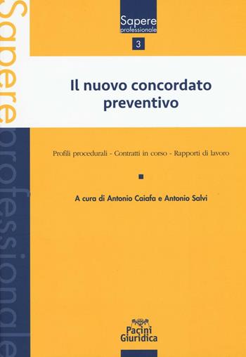 Il nuovo concordato preventivo. Profili procedurali. Contratti in corso. Rapporti di lavoro  - Libro Pacini Editore 2016, Sapere professionale | Libraccio.it