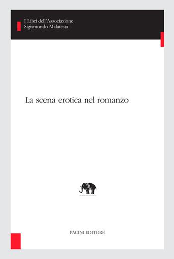 La scena erotica nel romanzo - Giovanna Mochi - Libro Pacini Editore 2016, I libri dell'associazione Sigismondo Malatesta | Libraccio.it