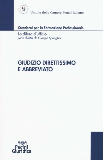 Giudizio direttissimo e abbreviato  - Libro Pacini Editore 2016, Quad. formaz. profess. Difesa d'ufficio | Libraccio.it