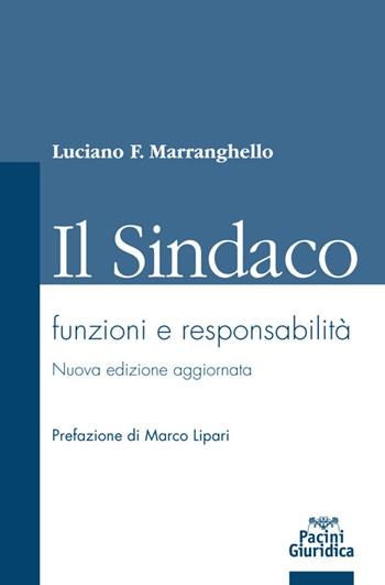 Il sindaco. Funzioni e responsabilità - Luciano F. Marranghello - Libro Pacini Editore 2016, Diritto | Libraccio.it