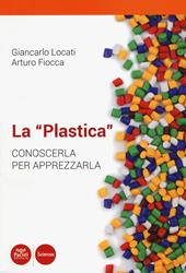 La «plastica». Conoscerla per apprezzarla